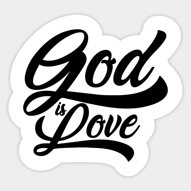 'God Is Love' Love For Religion Shirt Sticker by ourwackyhome